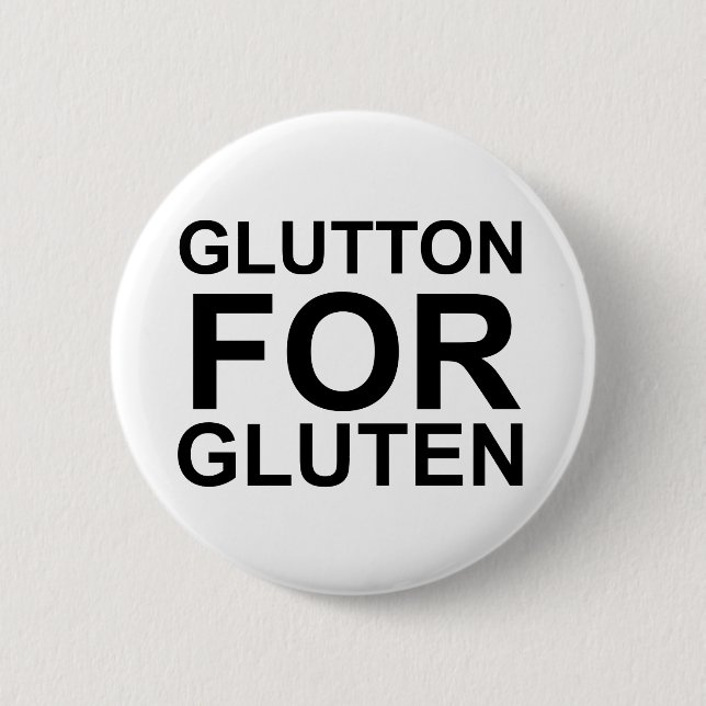 Glutton For Gluten 6 Cm Round Badge (Front)