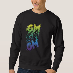 GM Good Morning Grunge Text Splatter Crypto Invest Sweatshirt