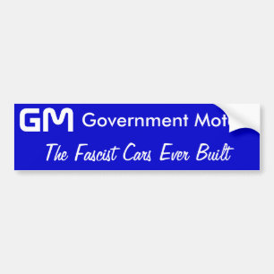 GM, Government Motors, The Fascist Cars Ever Built Bumper Sticker