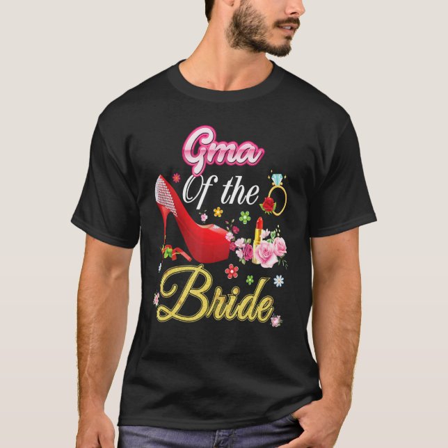 Gma Of The Bride Happy Wedding Flower Pink Shoe Ma T-Shirt (Front)