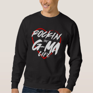 Gma Rockin' The G-Ma Life Funny Cool Grandma Gift Sweatshirt