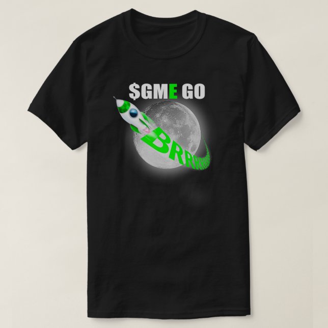 GME GO BRRRRRR  To The Moon & Beyond  All Green  T-Shirt (Design Front)