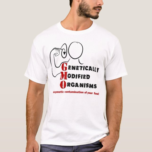 GMO Genetically Modified Organisms Crazy T-Shirt (Front)