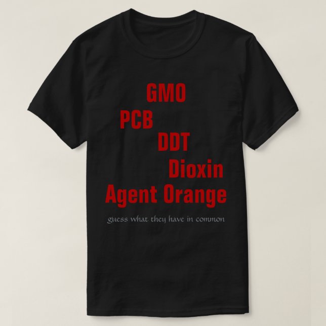GMO, PCB, DDT, Dioxin, Agent Orange T-Shirt (Design Front)