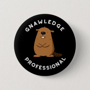 Gnawledge Professional Funny Beaver Pun Dark BG 6 Cm Round Badge