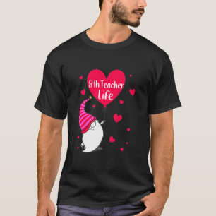 Gnome 8Th Teacher Life 95 Birthday Gift T- T-Shirt