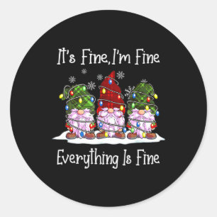 Gnome Christmas Its Fine I'm Fine Everything Is Fi Classic Round Sticker