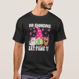 Gnome Dog Quote For Cat And Dog Mum  Paws Cat Sayi T-Shirt
