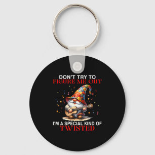 Gnome Don't Try To Figure Me Out I'm A Special Kin Key Ring