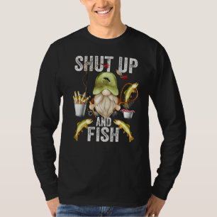 Gnome For Fathers Day And Fishing Dad Shut Up And  T-Shirt
