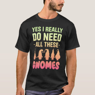 Gnome Gardening For Gnome  Gardener Gnomes Addict T-Shirt