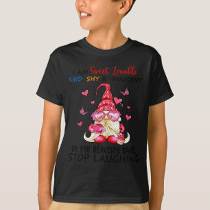 Gnome I Am Sweet Lovable Kind Shy And Innocent  T-Shirt