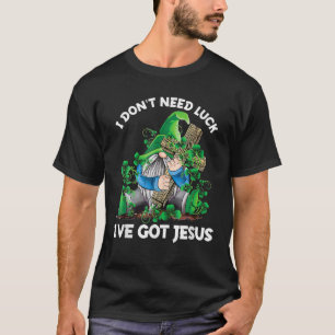 Gnome I Don't Need Luck I've Got Jesus St Patrick' T-Shirt