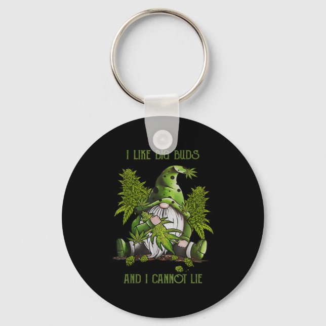 Gnome I Like Big Buds And I Cannot Lie Weed Stoner Key Ring (Front)
