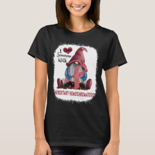 Gnome I Love Soneone With Hereditary Hemochromatos T-Shirt