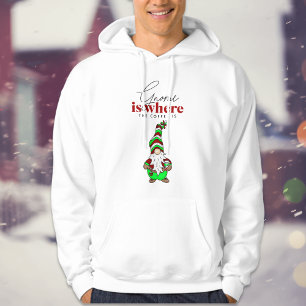 Gnome is Where the Coffee is   Cute Christmas Hoodie