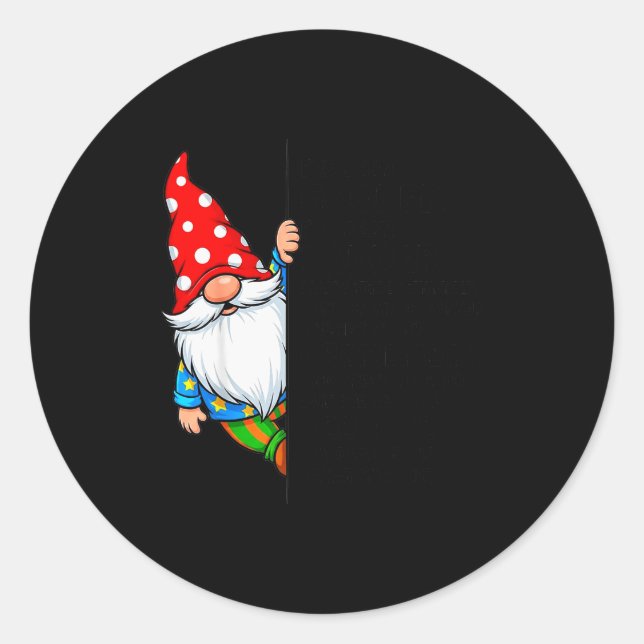 Gnome I've Been Gooder I've Been Badder Many Times Classic Round Sticker (Front)