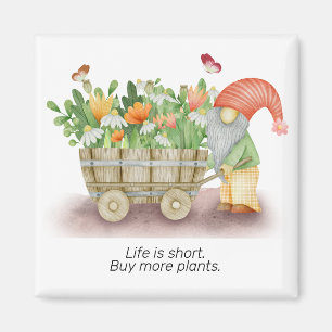 Gnome life is short buy more plants personalise magnet
