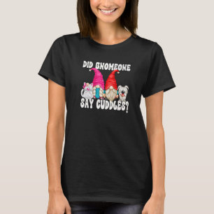 Gnome Saying For Women Men Cute Cat And Dog Mum &  T-Shirt