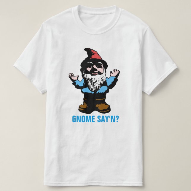 Gnome Say'n T-Shirt (Design Front)