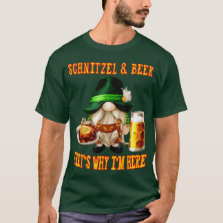 Gnome SCHNITZEL AND BEER THAT'S WHY I'M HERE T-Shirt