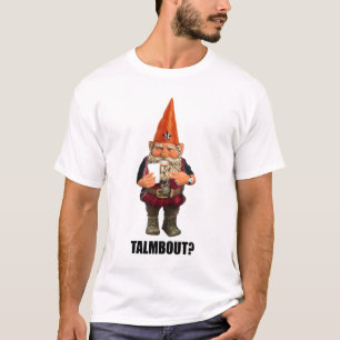 Gnome Talmbout? (throwback version) T-Shirt