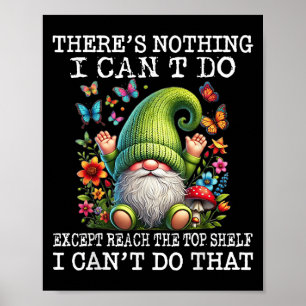 Gnome There's Nothing I Can't Do Except Reach The Poster