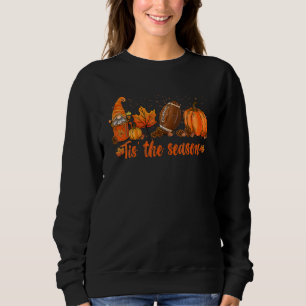 Gnome Tis' The Season Football Season Autumn Thank Sweatshirt