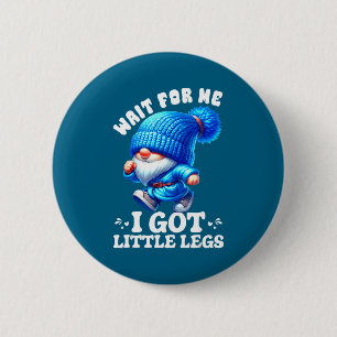 Gnome Wait For Me I Got Little Legs Humor Funny Ru 6 Cm Round Badge