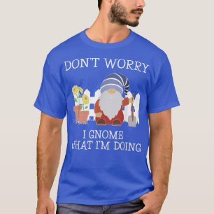 Gnome What Im Doing Funny Garden Gnome Plant Lover T-Shirt