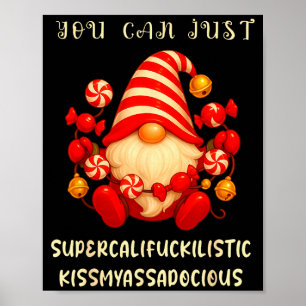 Gnome You Can Just Supercaliforilistic Kissmyadoci Poster