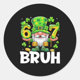 Gnomes 67 six seven 6 7 bruh shenanigans classic round sticker