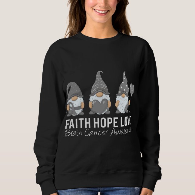 Gnomes Faith Hope Love Brain Cancer Awareness Mont Sweatshirt (Front)