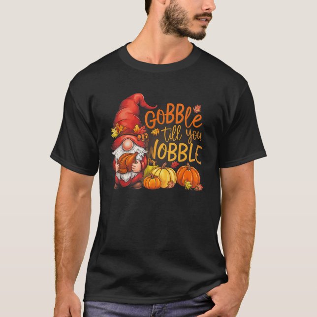 Gnomes Gobble Till You Wobble Thanksgiving  T-Shirt (Front)