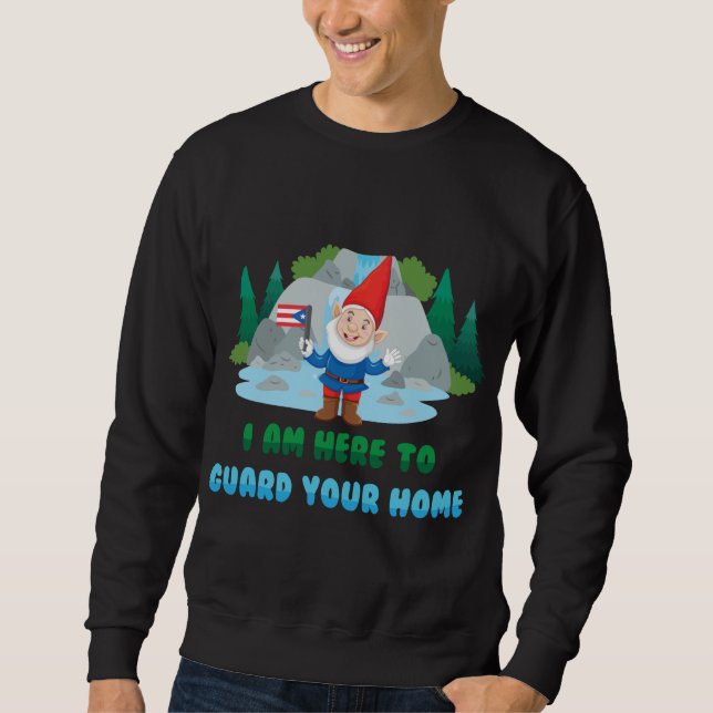 Gnomes - I Am Here To Guard Your Home - Puerto Ric Sweatshirt (Front)