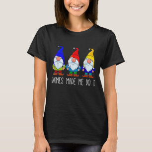 Gnomes Made Me Do It Funny Garden Gnome Lover Gift T-Shirt
