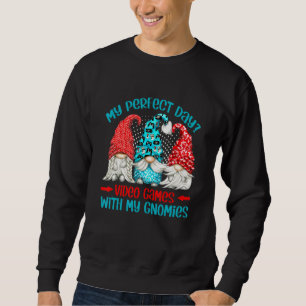 Gnomes My Perfect Day Video Games Cool Gamer Sweatshirt