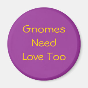 Gnomes Need Love Too Magnet