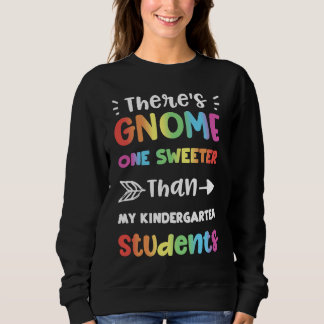 Gnomes There's Gnome One Sweeter Than My Ki  Kinde Sweatshirt