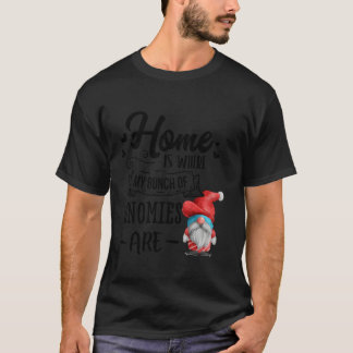 Gnomies Home Is Where My Gnomies Are XMas Christma T-Shirt
