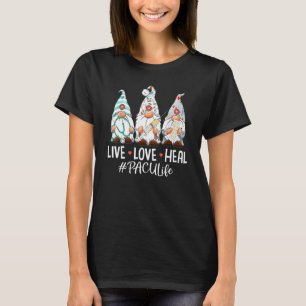 Gnomies Live Love Heal Pacu Nurse Nursing Nurses W T-Shirt