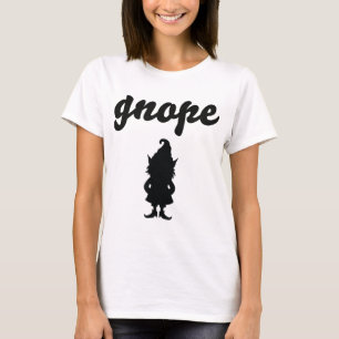 Gnope Gnome Garden Nope Funny Gardening Gnomes Fai T-Shirt