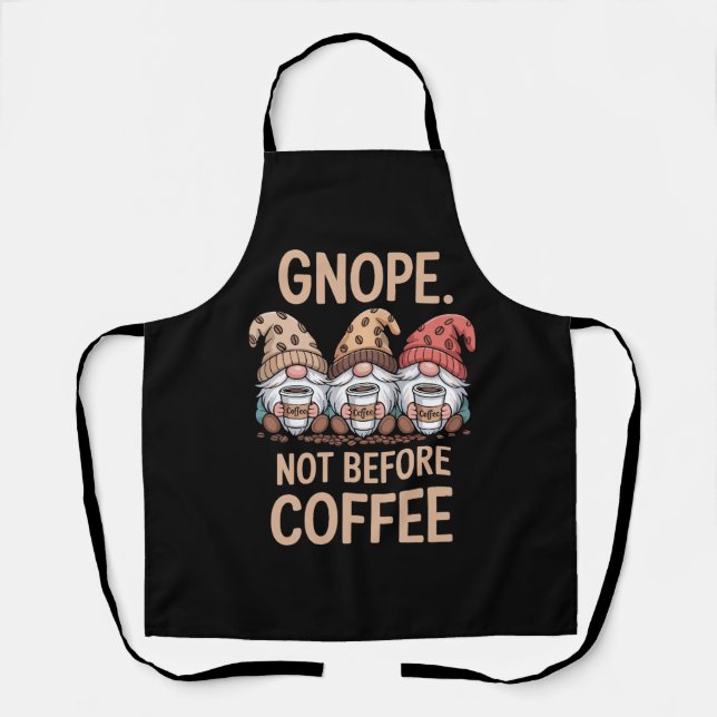 Gnope Not Before Coffee Three Gnomes Cafein  Apron (Front)