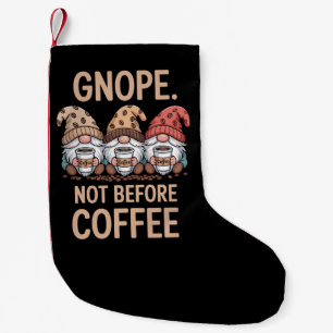Gnope Not Before Coffee Three Gnomes Cafein  Small Christmas Stocking