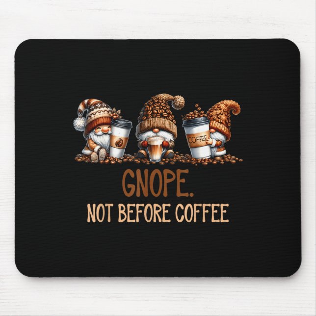 Gnope Not Before Coffee Three Gnomes Graphic Cafei Mouse Pad (Front)