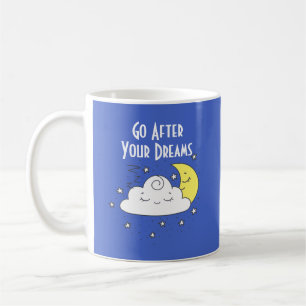 Go After Your Dreams  Coffee Mug