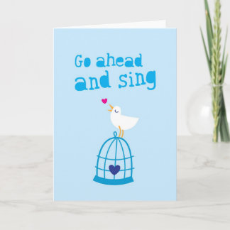Go Ahead and sing happiness greeting card