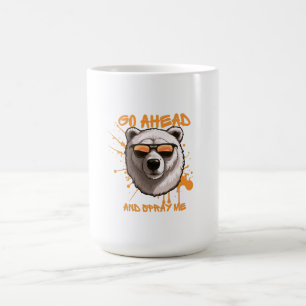 Go Ahead and Spray Me – Bear in Sunglasses Coffee Mug