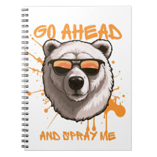 Go Ahead and Spray Me – Bear in Sunglasses Notebook