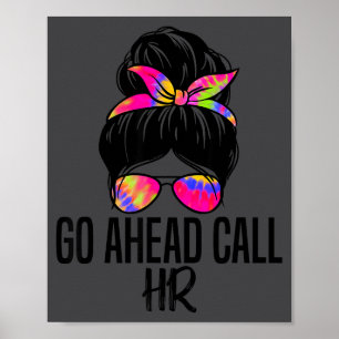 Go Ahead Call Hr Funny Office Humor Sarcastic Quot Poster